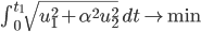 \int_0^{t_1} \sqrt{u_1^2 + \alpha^2 u_2^2} \ d t \to \min